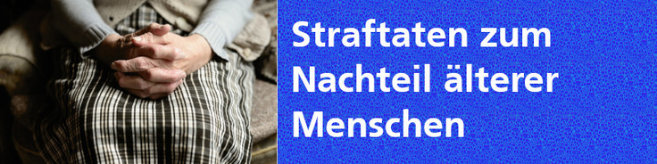 Straftaten zum Nachteil älterer Menschen